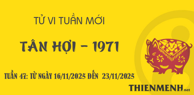 Xem tử vi tuần 47 năm 2025 tuổi Tân Hợi - 1971