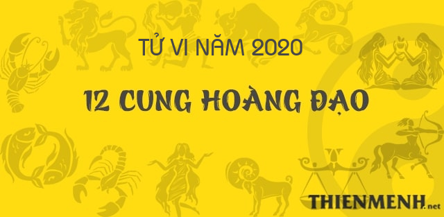Xem tử vi năm 2020 của 12 cung hoàng đạo