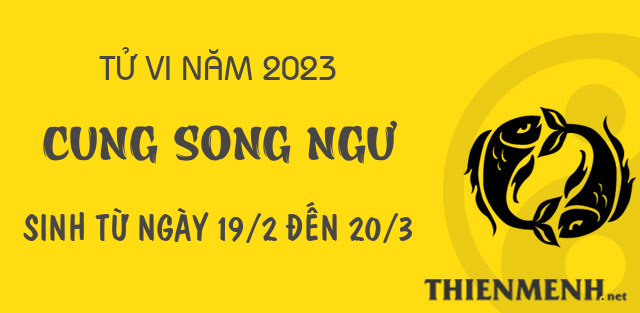 Xem tử vi năm 2023 của cung Song Ngư Xem tử vi năm 2023 của cung Song Ngư