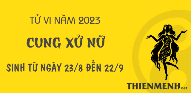 Xem tử vi năm 2023 của cung Xử Nữ