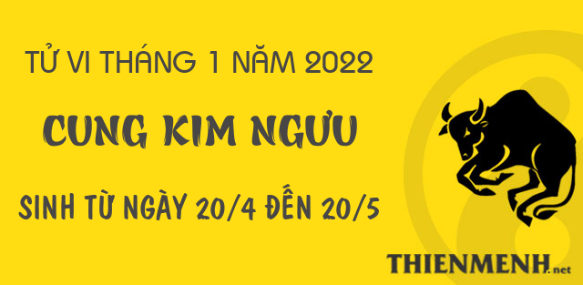 Tử vi tháng 1 năm 2022 cung Kim Ngưu
