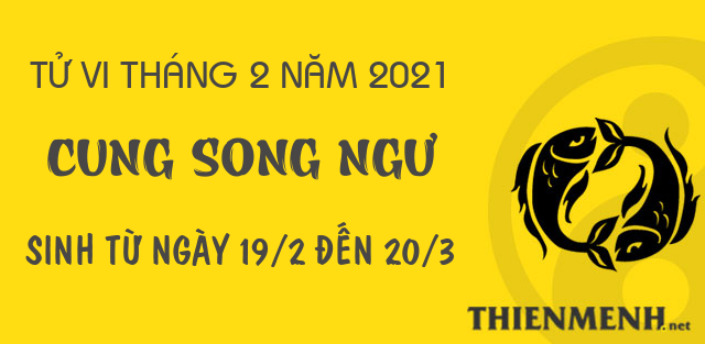 Tử vi tháng 2 năm 2021 cung Song Ngư