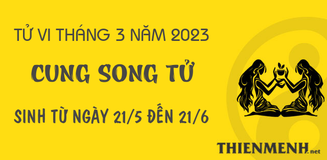 Tử vi tháng 3 năm 2023 cung Song Tử