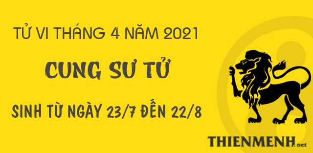 Tử vi tháng 4 năm 2021 cung Sư Tử