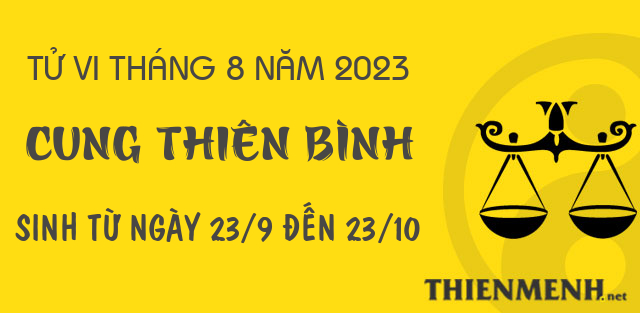 Tử vi tháng 8 năm 2023 cung Thiên Bình