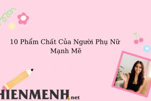 10 Phẩm Chất Của Người Phụ Nữ Mạnh Mẽ