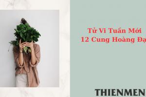 Tử Vi Tuần Mới 12 Cung Hoàng Đạo Từ Ngày 17-4-2023 đến ngày 23-4-2023