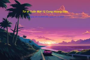 Tử Vi Tuần Mới 12 Cung Hoàng Đạo Từ Ngày 25-12-2023 đến ngày 31--2023
