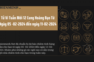 Tử Vi Tuần Mới 12 Cung Hoàng Đạo Từ Ngày 05 -02-2024 đến ngày 11-02-2024