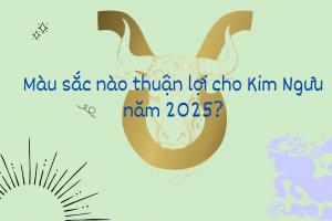 Màu sắc nào thuận lợi cho Kim Ngưu năm 2025?