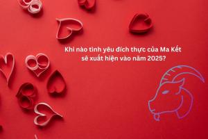 Khi nào tình yêu đích thực của Ma Kết sẽ xuất hiện vào năm 2025?