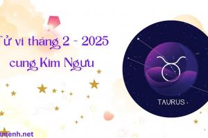 Tử Vi Tháng 2 Năm 2025 - Cung Kim Ngưu