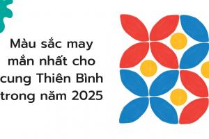 Màu sắc may mắn nhất cho cung Thiên Bình trong năm 2025