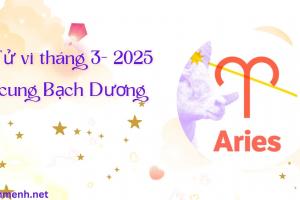 Tử Vi Tháng 3 Năm 2025 - Cung Bạch Dương