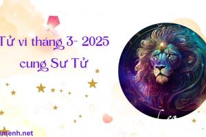 Tử Vi Tháng 3 Năm 2025 - Cung Sư Tử