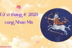 Tử Vi Tháng 4 Năm 2025 - Cung Nhân Mã
