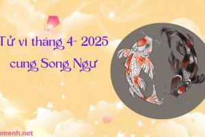 Tử Vi Tháng 4 Năm 2025 - Cung Song Ngư
