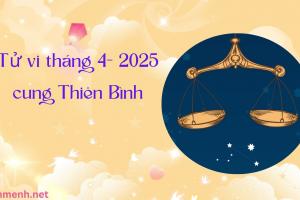 Tử Vi Tháng 4 Năm 2025 - Cung Thiên Bình